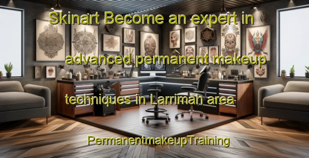 Skinart Become an expert in advanced permanent makeup techniques in Larrimah area | PermanentmakeupTraining | PermanentmakeupClasses | SkinartTraining-Australia