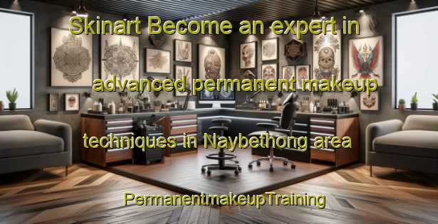 Skinart Become an expert in advanced permanent makeup techniques in Naybethong area | PermanentmakeupTraining | PermanentmakeupClasses | SkinartTraining-Australia