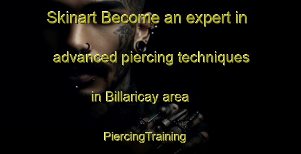Skinart Become an expert in advanced piercing techniques in Billaricay area | PiercingTraining | PiercingClasses | SkinartTraining-Australia