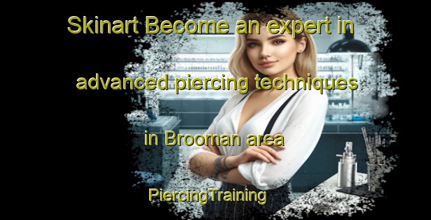 Skinart Become an expert in advanced piercing techniques in Brooman area | PiercingTraining | PiercingClasses | SkinartTraining-Australia