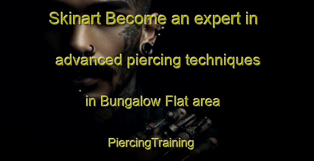 Skinart Become an expert in advanced piercing techniques in Bungalow Flat area | PiercingTraining | PiercingClasses | SkinartTraining-Australia