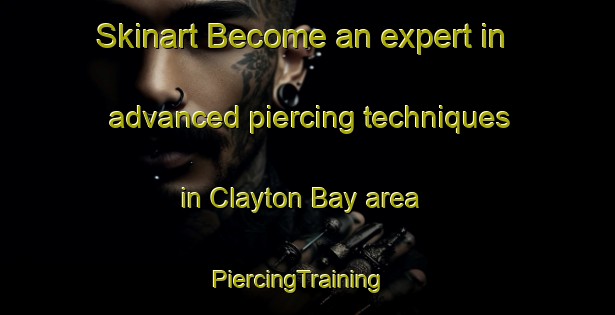 Skinart Become an expert in advanced piercing techniques in Clayton Bay area | PiercingTraining | PiercingClasses | SkinartTraining-Australia
