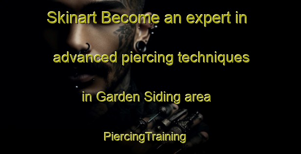 Skinart Become an expert in advanced piercing techniques in Garden Siding area | PiercingTraining | PiercingClasses | SkinartTraining-Australia