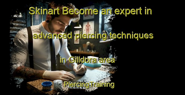 Skinart Become an expert in advanced piercing techniques in Gilldora area | PiercingTraining | PiercingClasses | SkinartTraining-Australia