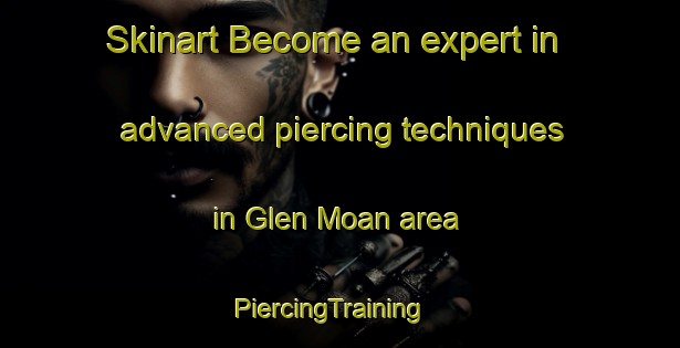 Skinart Become an expert in advanced piercing techniques in Glen Moan area | PiercingTraining | PiercingClasses | SkinartTraining-Australia