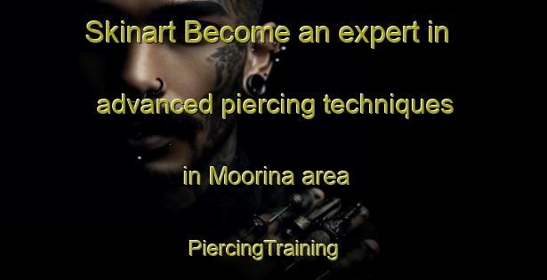Skinart Become an expert in advanced piercing techniques in Moorina area | PiercingTraining | PiercingClasses | SkinartTraining-Australia
