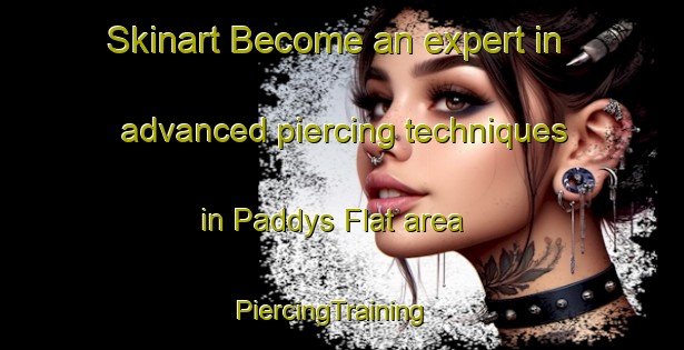 Skinart Become an expert in advanced piercing techniques in Paddys Flat area | PiercingTraining | PiercingClasses | SkinartTraining-Australia