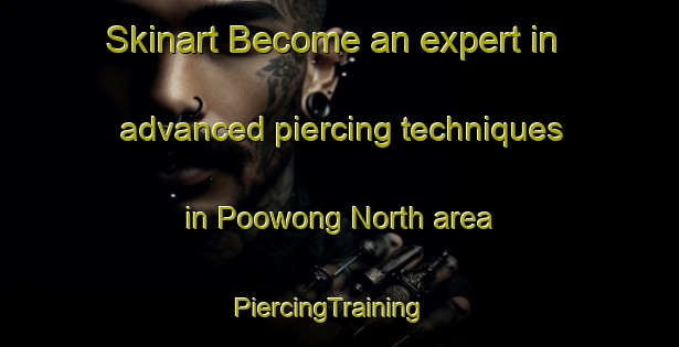 Skinart Become an expert in advanced piercing techniques in Poowong North area | PiercingTraining | PiercingClasses | SkinartTraining-Australia