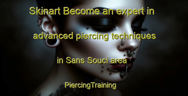 Skinart Become an expert in advanced piercing techniques in Sans Souci area | PiercingTraining | PiercingClasses | SkinartTraining-Australia