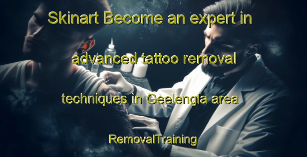 Skinart Become an expert in advanced tattoo removal techniques in Geelengla area | RemovalTraining | RemovalClasses | SkinartTraining-Australia