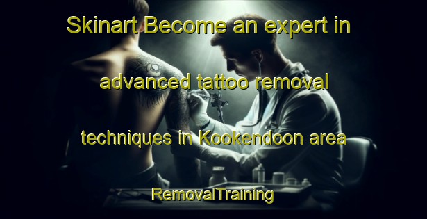 Skinart Become an expert in advanced tattoo removal techniques in Kookendoon area | RemovalTraining | RemovalClasses | SkinartTraining-Australia