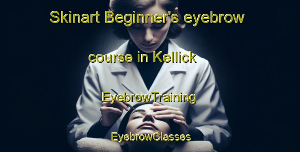 Skinart Beginner's eyebrow course in Kellick | EyebrowTraining | EyebrowClasses | SkinartTraining-Australia