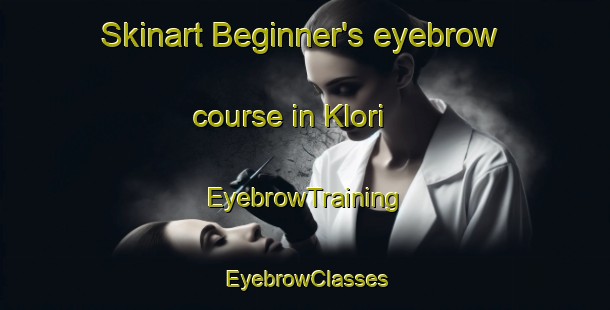 Skinart Beginner's eyebrow course in Klori | EyebrowTraining | EyebrowClasses | SkinartTraining-Australia