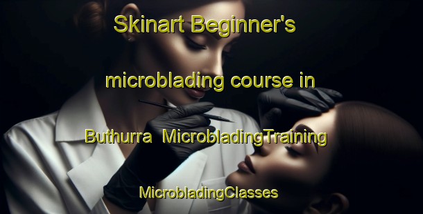 Skinart Beginner's microblading course in Buthurra | MicrobladingTraining | MicrobladingClasses | SkinartTraining-Australia