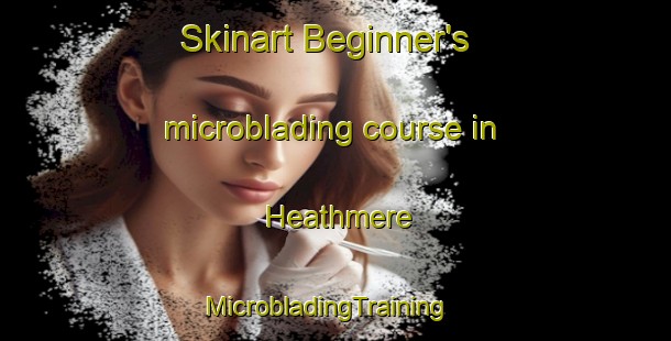 Skinart Beginner's microblading course in Heathmere | MicrobladingTraining | MicrobladingClasses | SkinartTraining-Australia