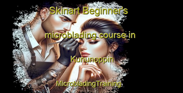 Skinart Beginner's microblading course in Kununoppin | MicrobladingTraining | MicrobladingClasses | SkinartTraining-Australia