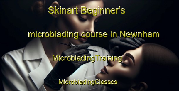Skinart Beginner's microblading course in Newnham | MicrobladingTraining | MicrobladingClasses | SkinartTraining-Australia