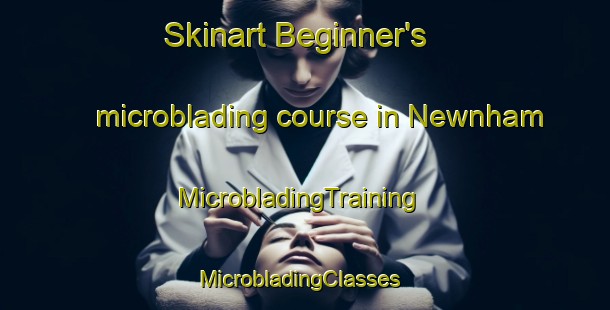 Skinart Beginner's microblading course in Newnham | MicrobladingTraining | MicrobladingClasses | SkinartTraining-Australia