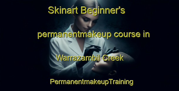 Skinart Beginner's permanentmakeup course in Warrazambil Creek | PermanentmakeupTraining | PermanentmakeupClasses | SkinartTraining-Australia