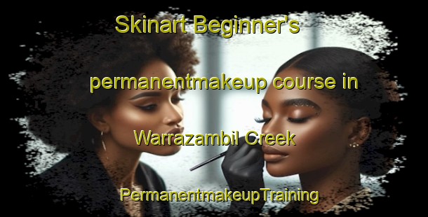 Skinart Beginner's permanentmakeup course in Warrazambil Creek | PermanentmakeupTraining | PermanentmakeupClasses | SkinartTraining-Australia