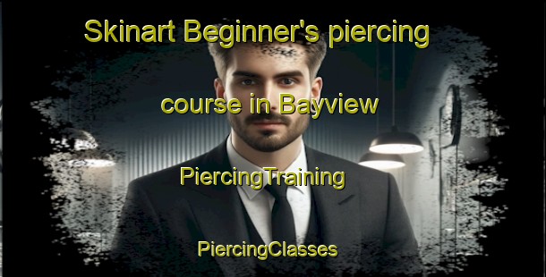 Skinart Beginner's piercing course in Bayview | PiercingTraining | PiercingClasses | SkinartTraining-Australia