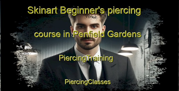Skinart Beginner's piercing course in Penfield Gardens | PiercingTraining | PiercingClasses | SkinartTraining-Australia