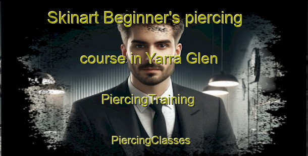 Skinart Beginner's piercing course in Yarra Glen | PiercingTraining | PiercingClasses | SkinartTraining-Australia
