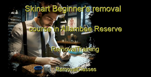 Skinart Beginner's removal course in Allambee Reserve | RemovalTraining | RemovalClasses | SkinartTraining-Australia