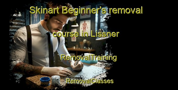 Skinart Beginner's removal course in Lissner | RemovalTraining | RemovalClasses | SkinartTraining-Australia