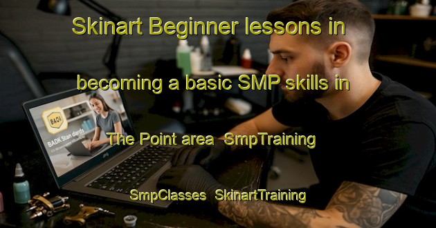 Skinart Beginner lessons in becoming a basic SMP skills in The Point area | SmpTraining | SmpClasses | SkinartTraining-Australia