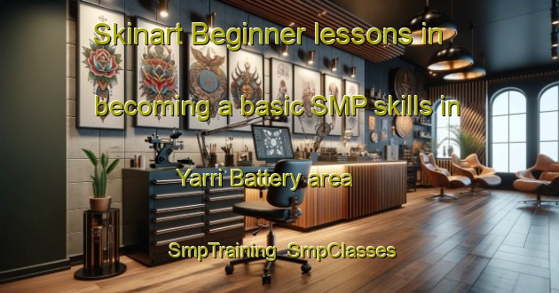 Skinart Beginner lessons in becoming a basic SMP skills in Yarri Battery area | SmpTraining | SmpClasses | SkinartTraining-Australia