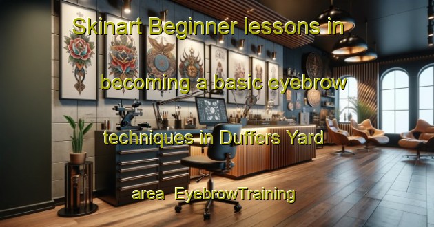 Skinart Beginner lessons in becoming a basic eyebrow techniques in Duffers Yard area | EyebrowTraining | EyebrowClasses | SkinartTraining-Australia