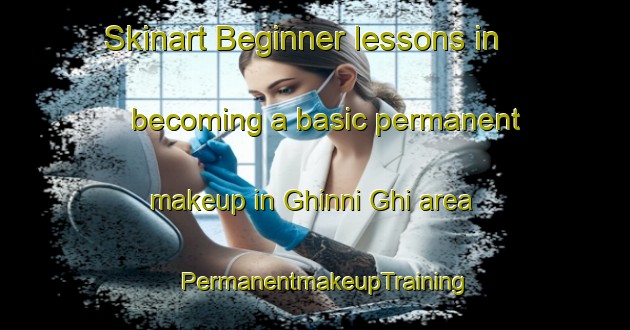 Skinart Beginner lessons in becoming a basic permanent makeup in Ghinni Ghi area | PermanentmakeupTraining | PermanentmakeupClasses | SkinartTraining-Australia