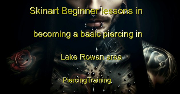 Skinart Beginner lessons in becoming a basic piercing in Lake Rowan area | PiercingTraining | PiercingClasses | SkinartTraining-Australia