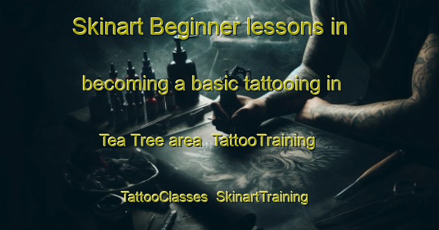 Skinart Beginner lessons in becoming a basic tattooing in Tea Tree area | TattooTraining | TattooClasses | SkinartTraining-Australia