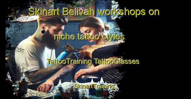 Skinart Belivah workshops on niche tattoo styles | #TattooTraining #TattooClasses #SkinartTraining-Australia