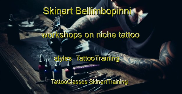 Skinart Bellimbopinni workshops on niche tattoo styles | #TattooTraining #TattooClasses #SkinartTraining-Australia