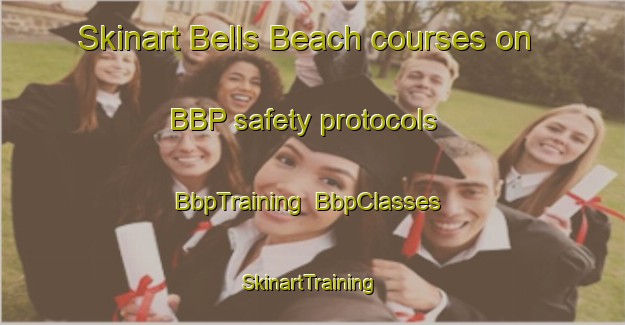 Skinart Bells Beach courses on BBP safety protocols | BbpTraining | BbpClasses | SkinartTraining-Australia