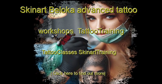 Skinart Beloka advanced tattoo workshops | #TattooTraining #TattooClasses #SkinartTraining-Australia