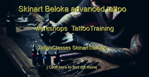 Skinart Beloka advanced tattoo workshops | #TattooTraining #TattooClasses #SkinartTraining-Australia