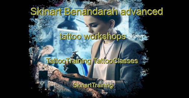 Skinart Benandarah advanced tattoo workshops | #TattooTraining #TattooClasses #SkinartTraining-Australia