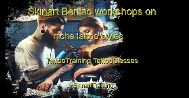 Skinart Berlino workshops on niche tattoo styles | #TattooTraining #TattooClasses #SkinartTraining-Australia