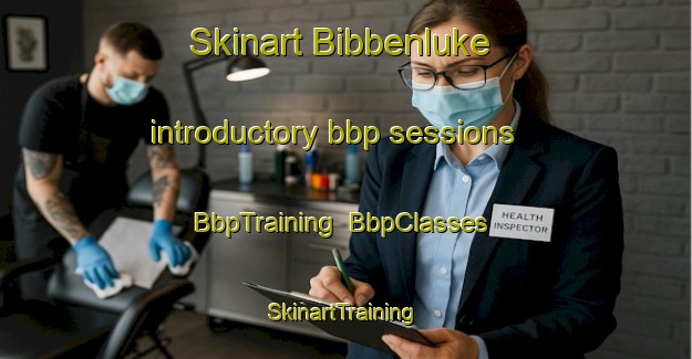 Skinart Bibbenluke introductory bbp sessions | BbpTraining | BbpClasses | SkinartTraining-Australia
