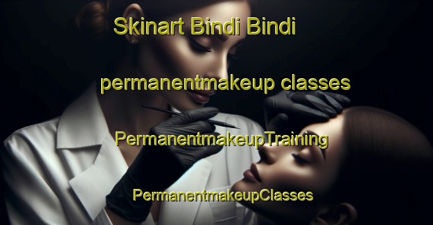 Skinart Bindi Bindi permanentmakeup classes | PermanentmakeupTraining | PermanentmakeupClasses | SkinartTraining-Australia