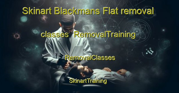 Skinart Blackmans Flat removal classes | RemovalTraining | RemovalClasses | SkinartTraining-Australia