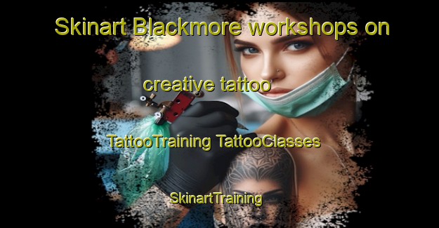 Skinart Blackmore workshops on creative tattoo | #TattooTraining #TattooClasses #SkinartTraining-Australia