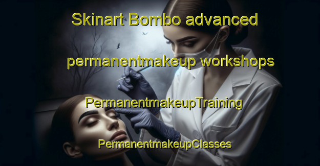 Skinart Bombo advanced permanentmakeup workshops | PermanentmakeupTraining | PermanentmakeupClasses | SkinartTraining-Australia