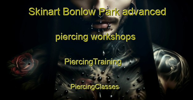 Skinart Bonlow Park advanced piercing workshops | PiercingTraining | PiercingClasses | SkinartTraining-Australia