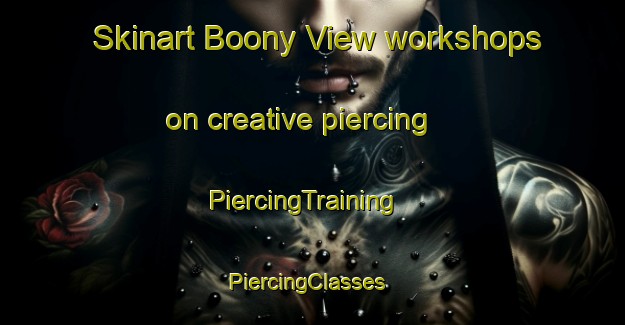 Skinart Boony View workshops on creative piercing | PiercingTraining | PiercingClasses | SkinartTraining-Australia