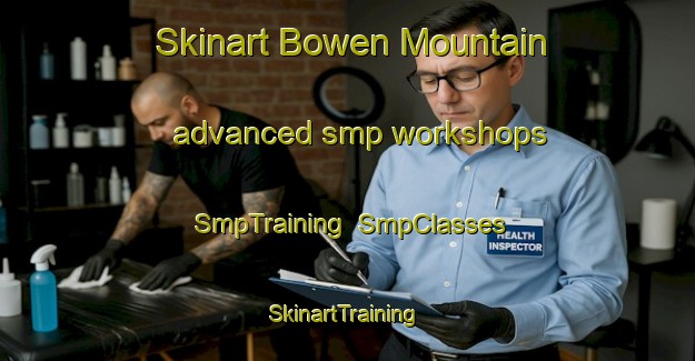 Skinart Bowen Mountain advanced smp workshops | SmpTraining | SmpClasses | SkinartTraining-Australia